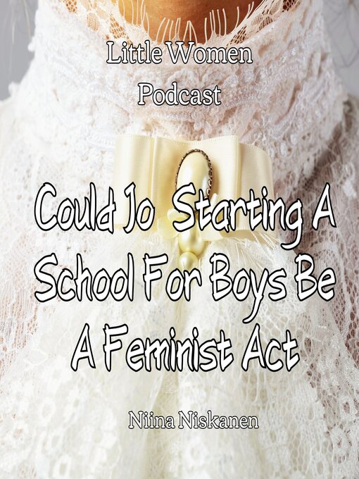 Title details for Could Jo Starting a School For Boys Be a Feminist Act by Niina Niskanen - Wait list